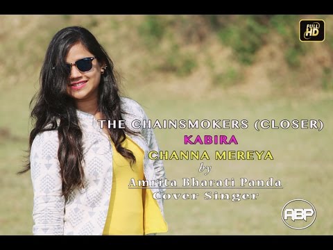 The Chainsmokers - Closer | Kabira | Channa Mereya (Amrita Bharati Panda Mashup Cover)