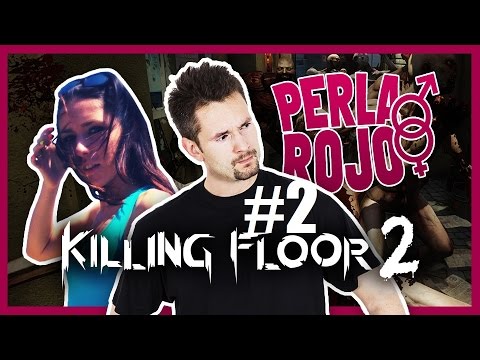 PERLA &  ROJO | KILLING FLOOR 2 | #2 | SZYBKO CZY CZULE? | 60FPS GAMEPLAY