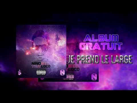 NINO LOCO - JE PREND LE LARGE //ALBUM GRATUIT TOUT SEUL// [06]