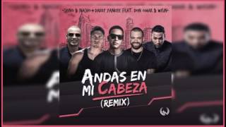 Andas En Mi Cabeza Remix - Chino &amp; Nacho ft Daddy Yankee, Don Omar y Wisin