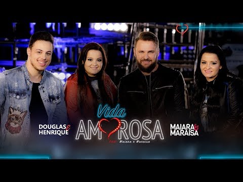 Douglas e Henrique - Vida Amorosa Part. Maiara e Maraisa