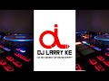 DJ LARRY KE CORONA SOFT RHUMBA MIX VOL 2 2020 DECEMBER Ig Dj Larry Ke 0740509000