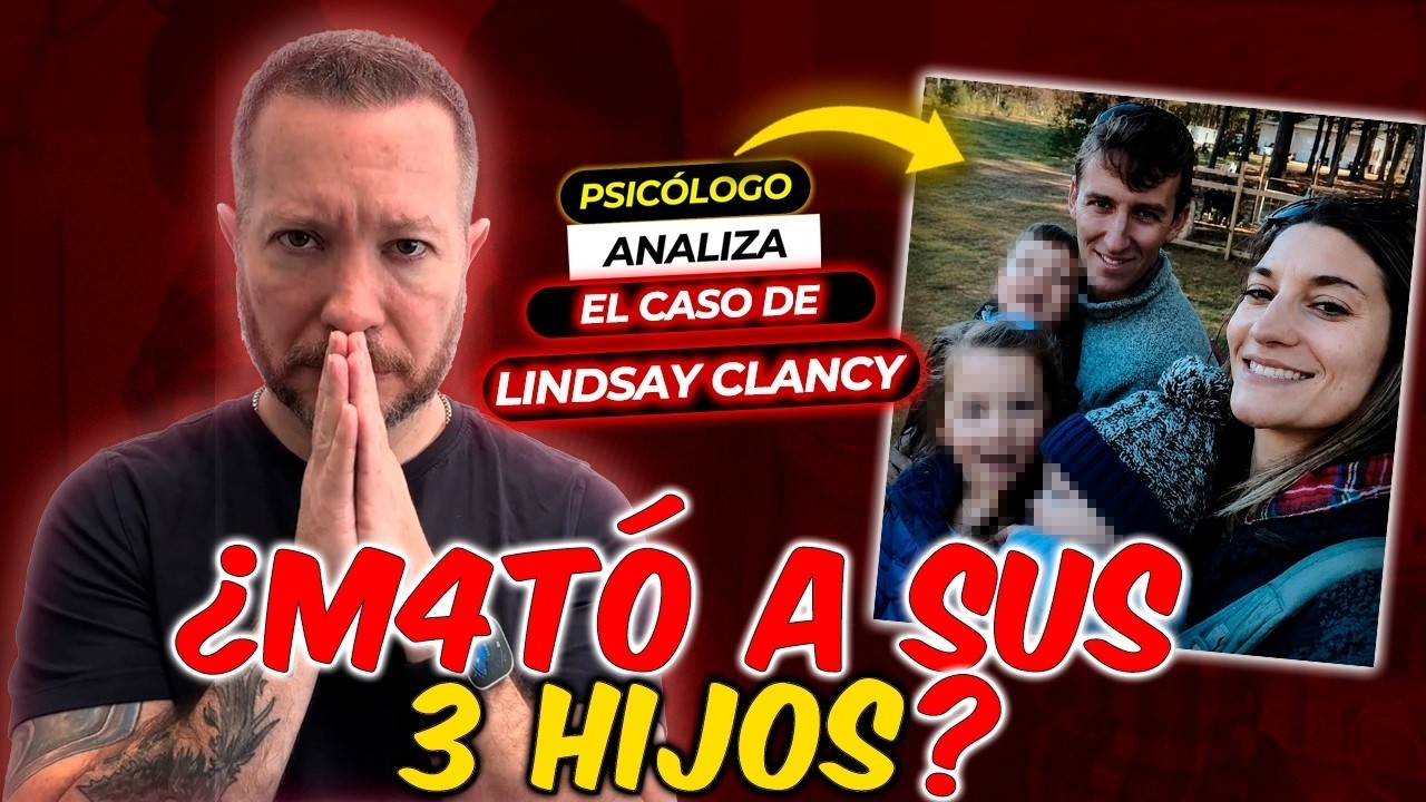 ¿PSICOSIS O PLANIFICACIÓN? El Caso Completo de Lindsay Clancy (Análisis Psicológico)