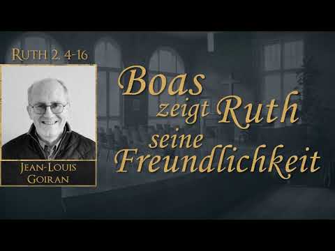 Boas  zeigt  Ruth seine Freundlichkeit - Ruth 2,4-16 - Jean-Louis  Goiran