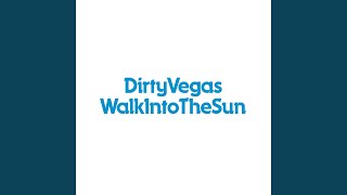 Walk Into The Sun (Dirty Vegas Club Mix)