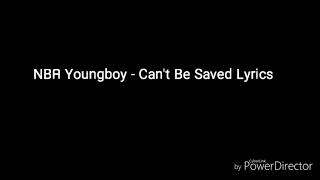 NBA YoungBoy - Can&#39;t Be Saved(Lyrics)