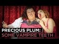 Precious Plum: Some Vampire Teeth (Ep. 10) 