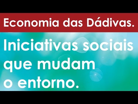 Economia das Dádivas - iniciativa sociais que mudam o entorno. Com Marina Pechlivanis