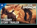 For Honor: Tyranny - Story Trailer | PS4
