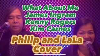 What About Me - Kenny Rogers James Ingram Kim Carnes   (Philip Arabit &amp; Lala Gonzaga Cover)