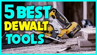✅Top 5 - Best DeWalt Tools Review - Best Dewalt Tools To Buy