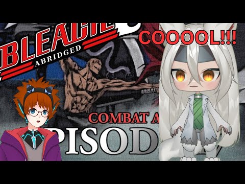 Vtubers React to Bleach(s) Abridged Ep17 - "Combat Aesthetic"