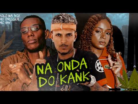 MC POLO FEAT MC DRICKA E MC GW - NA ONDA DO KANK - (REMIX BREGA FUNK)