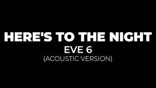 Eve 6 - Here&#39;s To The Night (Acoustic)