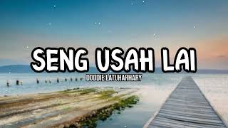 Download lagu SENG USAH LAI - Doddie Latuharhary (lirik) mp3