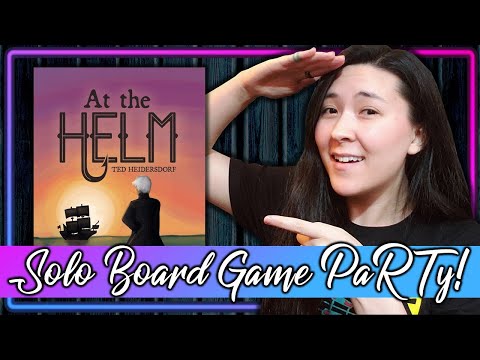 At the Helm | Solo Board Game PaRTy!!! (Playthrough and Review/ Tutorial, yup!)