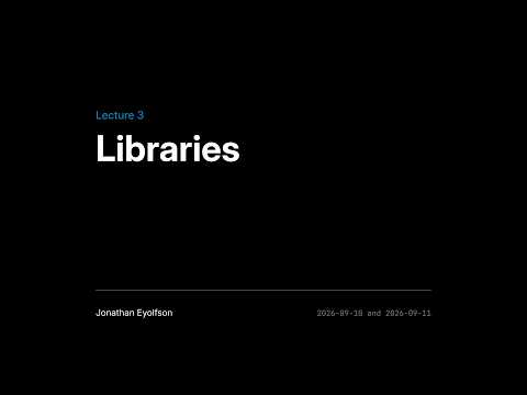 ECE344 Fall 2026 (Sec 1) Lec 3 - Libraries