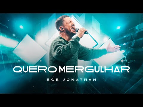 Bob Jonathan - Quero mergulhar [ CLIPE OFICIAL ]