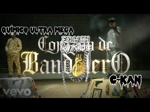 C-Kan Ft Químico Ultra Mega - Corazón De Bandolero - (Letra)