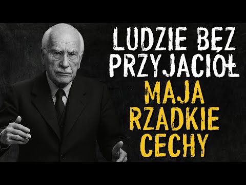 Jeśli Masz Niewielu Przyjaciół, To Mówi Wiele O Twojej Psychice | Carl Jung