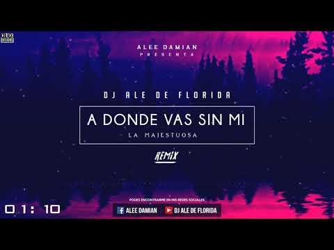 DJ ALE DE FLORIDA ✘ A Donde Vas Sin Mi (Mix)