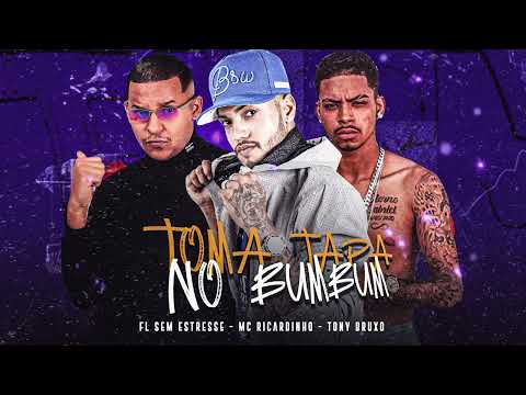 MC RICARDINHO, FL SEM ESTRESSE, MC TONY BRUXO - TOMA TAPA NO BUMBUM