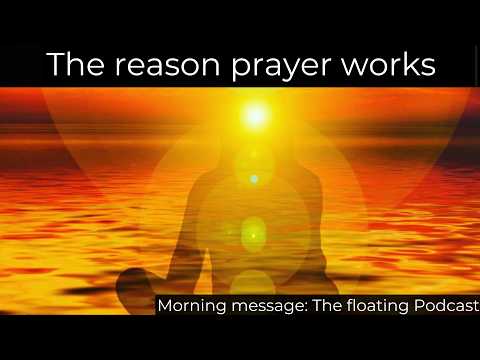The reason prayer works