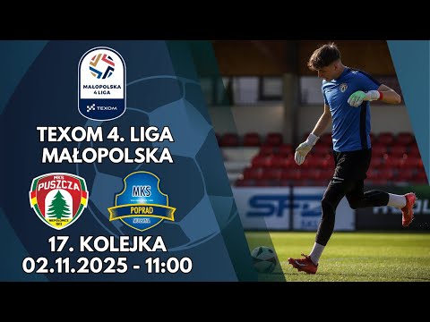 PUSZCZA II NIEPOŁOMICE – POPRAD MUSZYNA | 17. KOLEJKA TEXOM MAŁOPOLSKIEJ 4. LIGI | TRANSMISJA LIVE