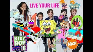 KIDZ BOP Kids &amp; KIDZ BOP SpongeBob - Live Your Life (KIDZ BOP 16)