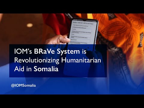 IOM’s BRaVe System is Revolutionizing Humanitarian Aid in Somalia