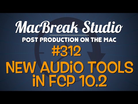 MacBreak Studio: Ep. 312 - New Audio Tools in Final Cut Pro 10.2