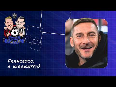 Francesco, a kirakatfiú | Nem futball, calcio! #80