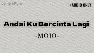 Download lagu MOJO - Andai Ku Bercinta Lagi | AUDIO ONLY mp3