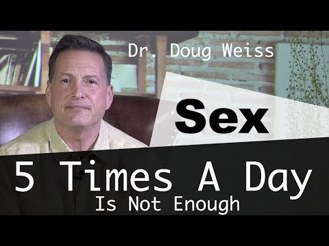 Sex 5 Times A Day Is Not Enough (Why?) | Dr. Doug Weiss Explains How A Sex Addict is Never Satisfied
