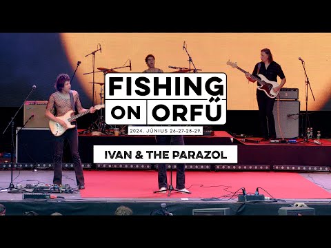 Ivan & the Parazol - Fishing on Orfű 2024 (Teljes koncert)