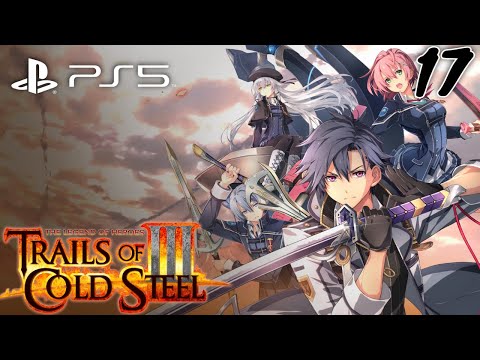 Trails of Cold Steel 3 PS5 Walkthrough (Part 17 No Commentary)