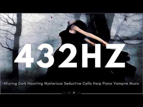 Alluring Dark Haunting Mysterious Seductive Cello Harp Piano Vampire Music in 432HZ - Healing /Relax