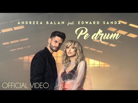 ANDREEA BALAN feat EDWARD SANDA - PE DRUM (OFFICIAL VIDEO)