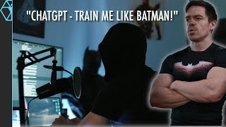 I Asked An AI to Train Me Like Batman (ChatGPT)