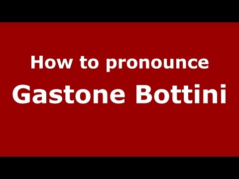 How to pronounce Gastone Bottini (Italian/Italy)  - PronounceNames.com