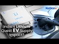 Lithium Hunt – Can India Secure the EV Supply Chain?