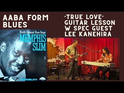 True Love By Memphis Slim w Special Guest Lee Kanehira Guitar Lesson