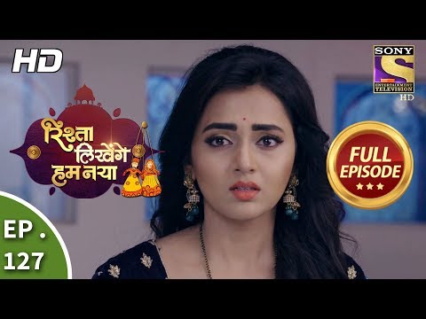 Rishta Likhenge Hum Naya - Ep 127 - Full Episode - 2nd May, 2018