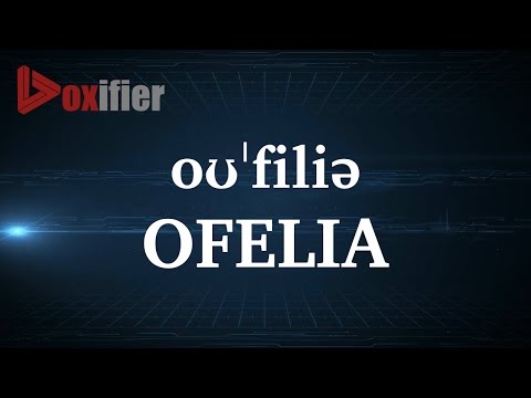 How to Pronunce Ofelia in English - Voxifier.com