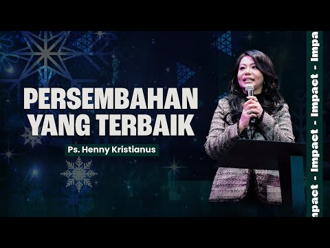 PERSEMBAHAN YANG TERBAIK - PS. HENNY KRISTIANUS