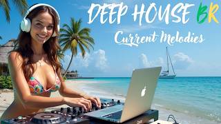 Current Melodies ♪ DEEP HOUSE BR