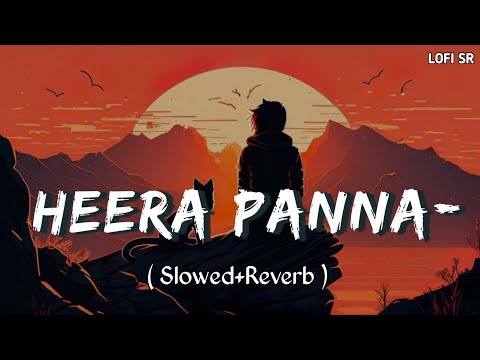 Panna Ki Tamanna hai- Lofi (Slowed Reverb )Heera Panna | Lata Mangeshkar | Kishore Kumar |  Lofi SR