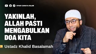 Download lagu YAKINLAH DALAM SETIAP DOA BAHWA ALLAH PASTI MENGABULKAN DOA KITA - USTADZ KHALID BASALAMAH mp3