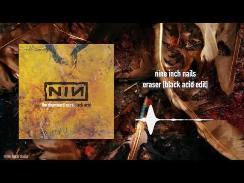 Nine Inch Nails  - Eraser [Black Acid Edit]