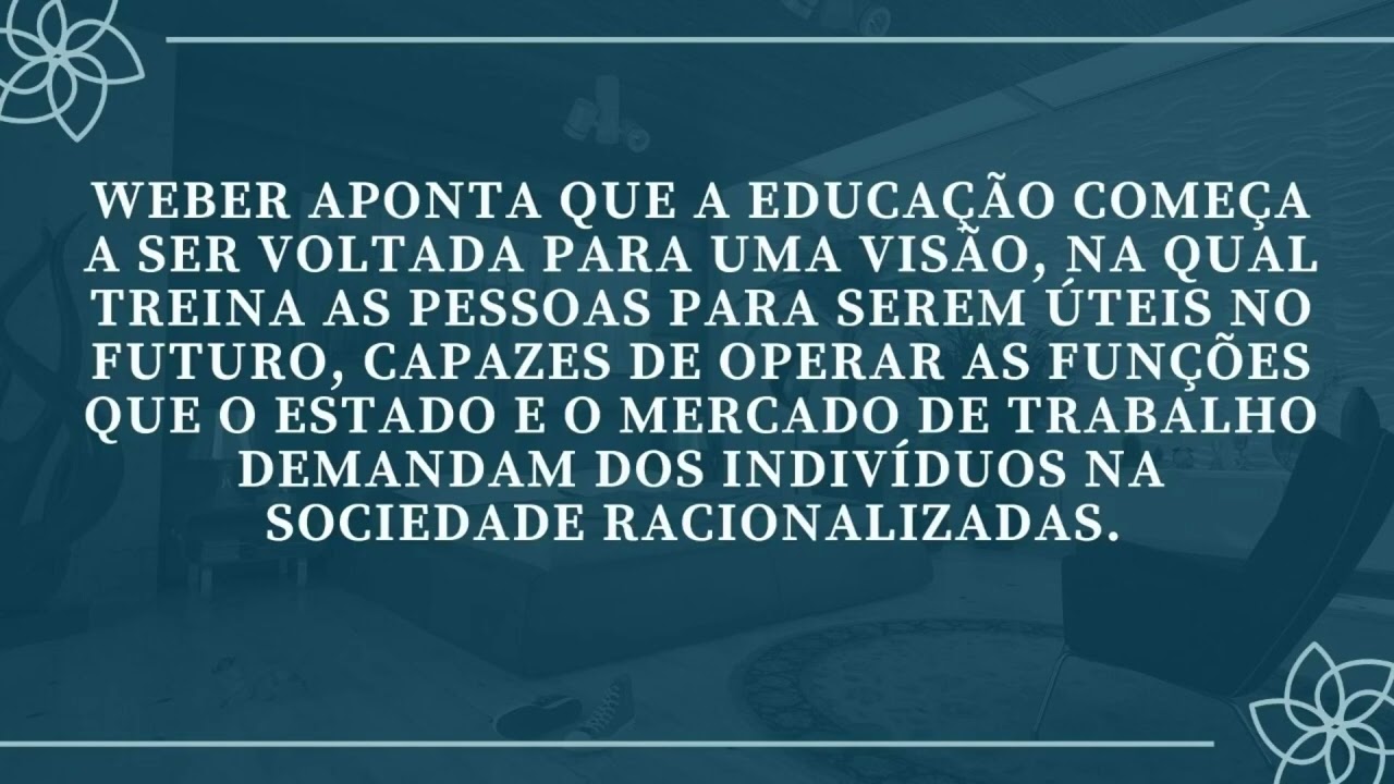 A CONCEPÇÃO DE EDUCAÇÃO PARA MAX WEBER ( RESUMÃO)